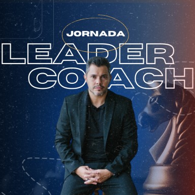 JORNADA LEADER COACH - COMO SE TORNAR UM LIDER MEMORÁVEL